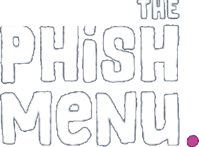 The Phish Menu