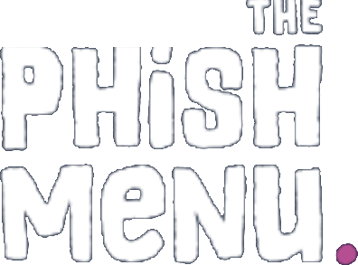 The Phish Menu